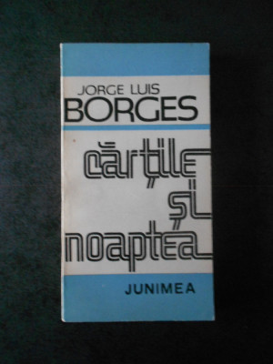 JORGE LUIS BORGES - CARTILE SI NOAPTEA foto