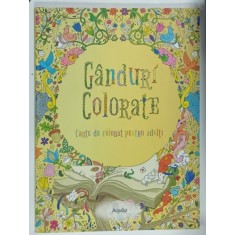 GANDURI COLORATE , CARTE DE COLORAT PENTRU ADULTI , ANII &#039; 2000 , PRIMA PAGINA DEJA COLORATA