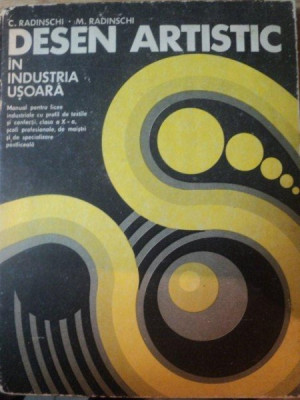 DESEN ARTISTIC IN INDUSTRIA USOARA de C. RADINSCHI , M. RADINSCHI , Bucuresti 1977 * COTOR UZAT foto