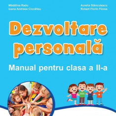 Dezvoltare personală. Manual pentru clasa a II-a - Paperback brosat - Aurelia Stănculescu, Ioana Andreea Ciocâlteu, Mădălina Radu, Robert Florin Floar