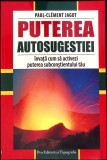 PUTEREA AUTOSUGESTIEI. INVATA CUM SA ACTIVEZI PUTEREA SUBCONSTIENTULUI TAU-PAUL CLEMENT JAGOT-274156
