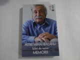 PETRE MIHAI BACANU - BILET DE IESIRE - MEMORII