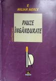 Pauze Ingandurate - Emilian Merce, Filosofie, Aletheia 2002, Editie Necartonata, 419 pagini