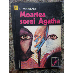 I MOCANU - MOARTEA SOREI AGATHA