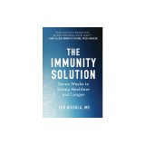The Immunity Solution: Seven Weeks to Living Healthier and Longer