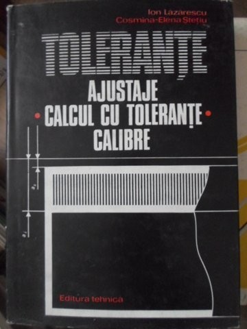 TOLERANTE AJUSTAJE. CALCUL CU TOLERANTE CALIBRE-ION LAZARESCU, COSMINA-ELENA STETIU-233314
