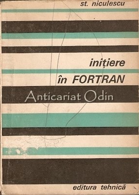 Initiere In Fortran - Stelian Niculescu foto