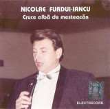 Nicolae Furdui Iancu - Cruce Albă De Mesteacăn, CD