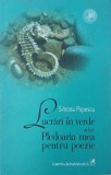 Lucrari in verde sau Pledoaria mea pentru poezie - Simona Popescu (CD inclus)
