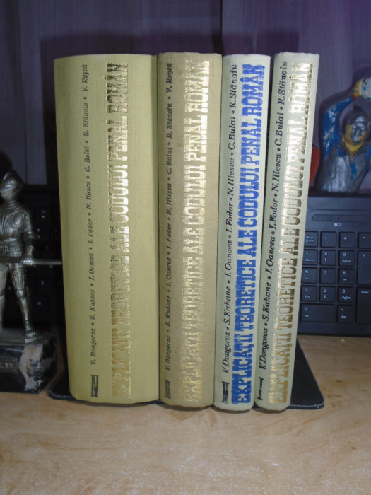 VINTILA DONGOROZ - EXPLICATII ALE CODULUI PENAL ROMAN ( 4 VOL. ) , 1969 / 1972