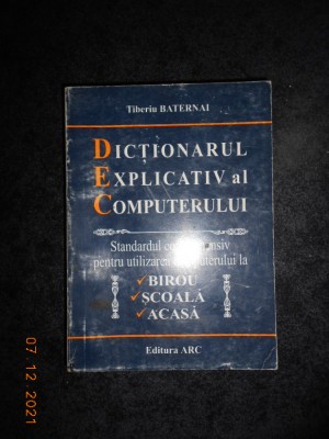 TIBERIU BATERNAI - DICTIONARUL EXPLICATIV AL COMPUTERULUI foto