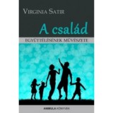 A csal&aacute;d egy&uuml;tt&eacute;l&eacute;s&eacute;nek műv&eacute;szete - Virginia Satir