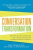 Conversation Transformation: Recognize and Overcome the 6 Most Destructive Communication Patterns