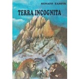 Terra incognita sau Pamantul necunoscut - 1993 - Renato Zamfir (AC104)