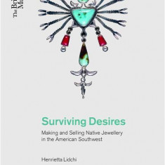 Surviving Desires: Making and Selling Jewellery in the American Southwest | Henrietta Lidchi