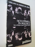 Ocultismul in politica - De la Pitagora pana in zilele noastre - Gerard de Sede , ...