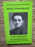 IONEL TEODOREANU - ULITA COPILARIEI IN CASA BUNICILOR