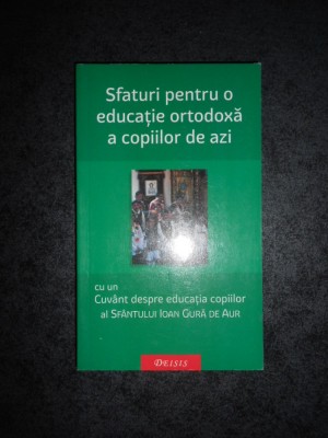 MAICA MAGDALENA - SFATURI PENTRU O EDUCATIE ORTODOXA A COPIILOR DE AZI foto