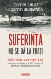 Suferinta nu se da la frati, Cornel Jurju , Cosmin Budeanca, Polirom