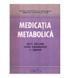 Gh. S. Bacanu, L. Anghelescu, V. Serban - Medicatia metabolica -