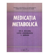 Gh. S. Bacanu, L. Anghelescu, V. Serban - Medicatia metabolica -