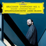 Bruckner: Symphony No.4. Wagner: Lohengrin Prelude | Andris Nelsons, Gewandhausorchester, Anton Bruckner, Richard Wagner, Clasica, Deutsche Grammophon