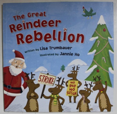 THE GREAT REINDEER REBELLION by LISA TRUMBAUER , illustrated by JANNIE HO , 2004 foto