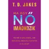 Ha egy nő im&aacute;dkozik - T&iacute;z nő a Bibli&aacute;b&oacute;l, aki im&aacute;j&aacute;val megv&aacute;ltoztatta a vil&aacute;got - T. D. Jakes