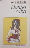 Donna Alba - Gib I. Mihaescu, Editura Eminescu 1984, Roman de Dragoste, Beletristica, Romana, Paperback, 384 pagini