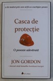 CASCA DE PROTECTIE - O POVESTE ADEVARATA de JON GORDON , 2018