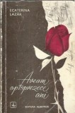Aveam optsprezece ani - Ecaterina Lazar | Roman Editura Albatros 1974 Editie Veche Literatura Romana Clasica
