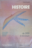Histoire de 1939 a Nos Jours - Colectiv, Istorie, Franceza, 1982, 390 Pagini