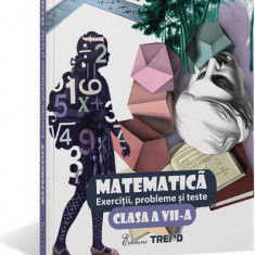 Matematică. Exerciții, probleme și teste Clasa a VII-a - Paperback brosat - Monica Țopană, Mihaela Diaconu, Adina Giuclea - Trend