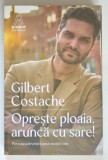 GILBERT COSTACHE , OPRESTE PLOAIA , ARUNCA CU SARE ! POVESTEA DEVENIRII UNUI MODEL ROM de DELIA MARINESCU si ANA MARIA CIOBANU , 2026