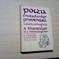 POEZIA TRUBADURILOR PROVENSALI, ITALIENI , PORTUGHEZI, A TRUVERILOR.. .1980,279p