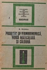 Probleme de termodinamica, fizica moleculara si caldura - 1988 - Anatolie Hristev (XE54)