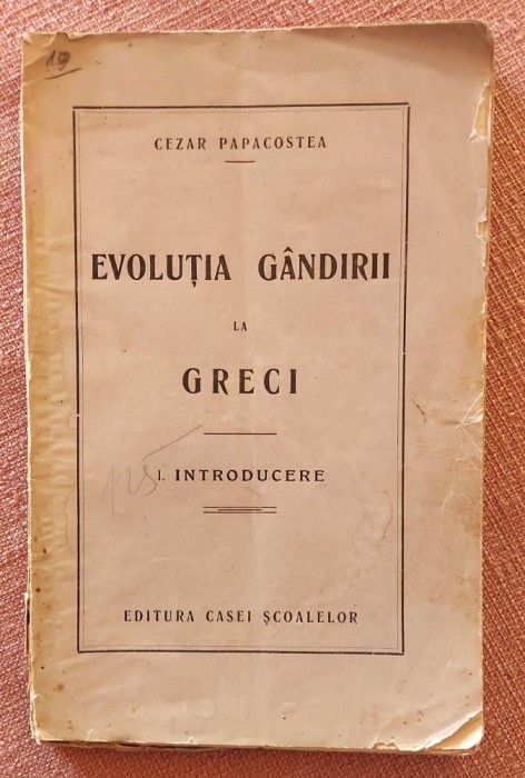 Evolutia gandirii la greci. Introducere. Aparut: 1919 - Cezar Papacostea