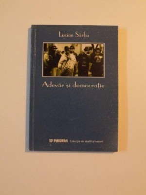 ADEVAR SI DEMOCRATIE - LUCIAN SARBU foto