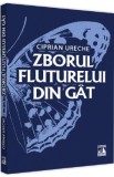 Zborul fluturelui din gat - Ciprian Ureche