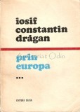 Cumpara ieftin Prin Europa - Iosif Constantin Dragan, Vol. III, Calatorie, Editura Dacia, 1980, 515 pagini