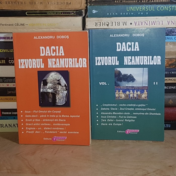 ALEXANDRU DOBOS - DACIA, IZVORUL NEAMURILOR ( 2 VOL. ) , EDITURA OBIECTIV , CRAIOVA *