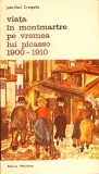 VIATA IN MONTMARTRE PE VREMEA LUI PICASSO 1900-1910-JEAN-PAUL CRESPELLE-335121