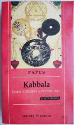 Kabbala. Traditia secreta a Occidentului &amp;ndash; Papus foto