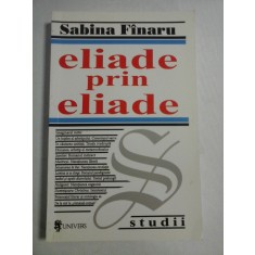 ELIADE PRIN ELIADE - Sabina FINARU - Studii - autograf si dedicatie