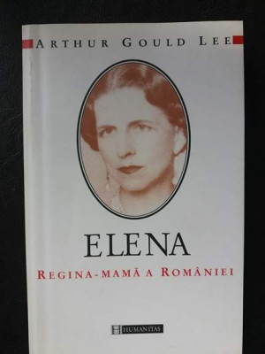 ELENA-Regina mama a Romaniei,Arthur Gould Lee foto