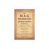 The Nag Hammadi Scriptures: The Revised and Updated Translation of Sacred Gnostic Texts Complete in One Volume