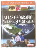 Cumpara ieftin ATLAS GEOGRAFIC AMERICA SI AUSTRALIA. Colectia de atlase pentru scoala si acasa