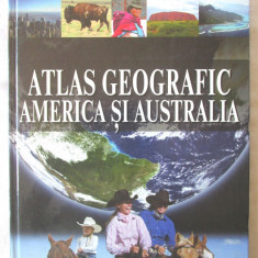 ATLAS GEOGRAFIC AMERICA SI AUSTRALIA. Colectia de atlase pentru scoala si acasa