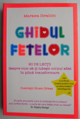Ghidul fetelor. 50 de lectii despre cum sa-ti iubesti corpul aflat in plina transformare - Marawa Ibrahim foto