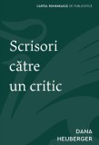 Scrisori catre un critic - Dana Heuberger - Grupul Art